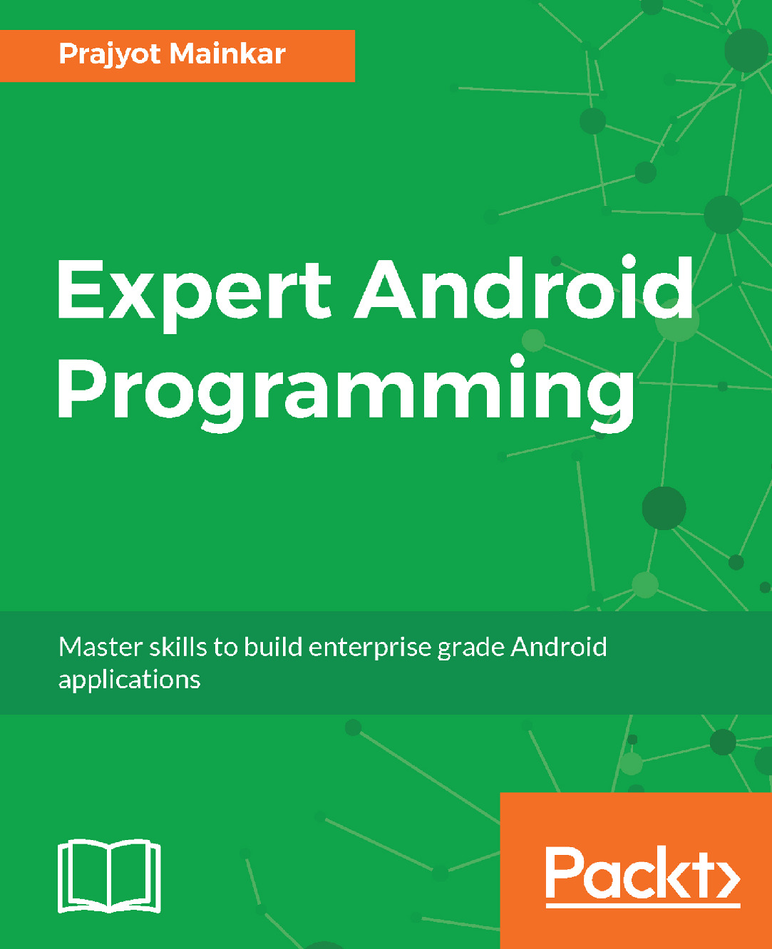 Expert Android Programming_ Master skills to build enterprise grade Android applications