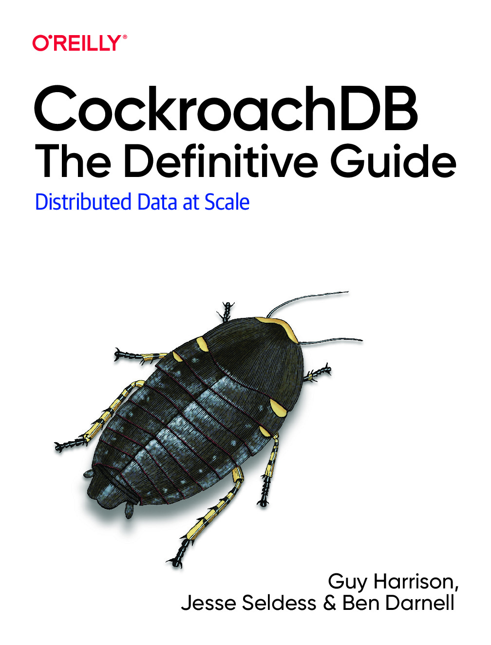 Guy Harrison, Jesse Seldess, Ben Darnell – CockroachDB_ The Definitive Guide_ Distributed Data at Scale-O’Reilly Media (2022)