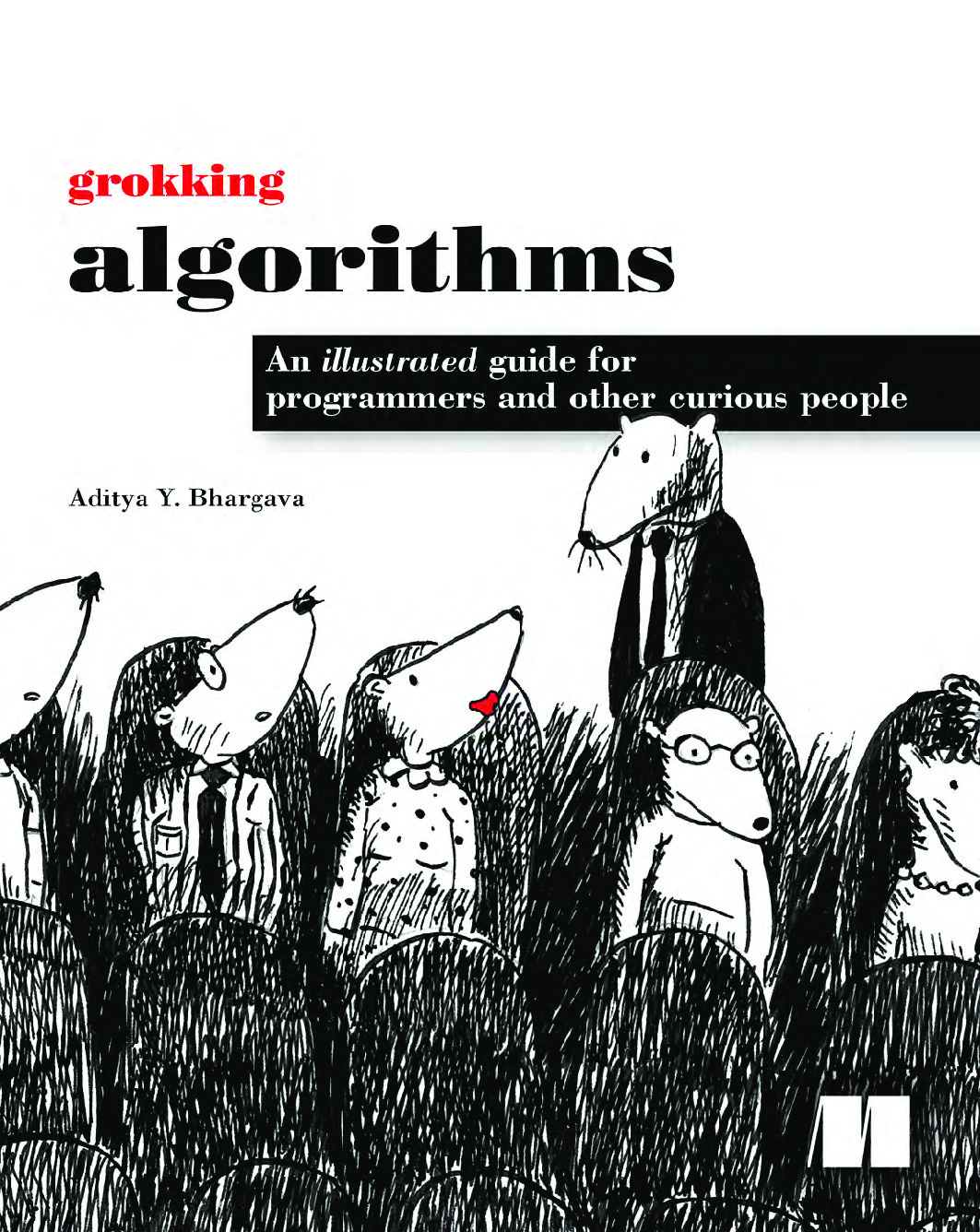 Grokking Algorithms – An illustrated guide for programmers and other curious people