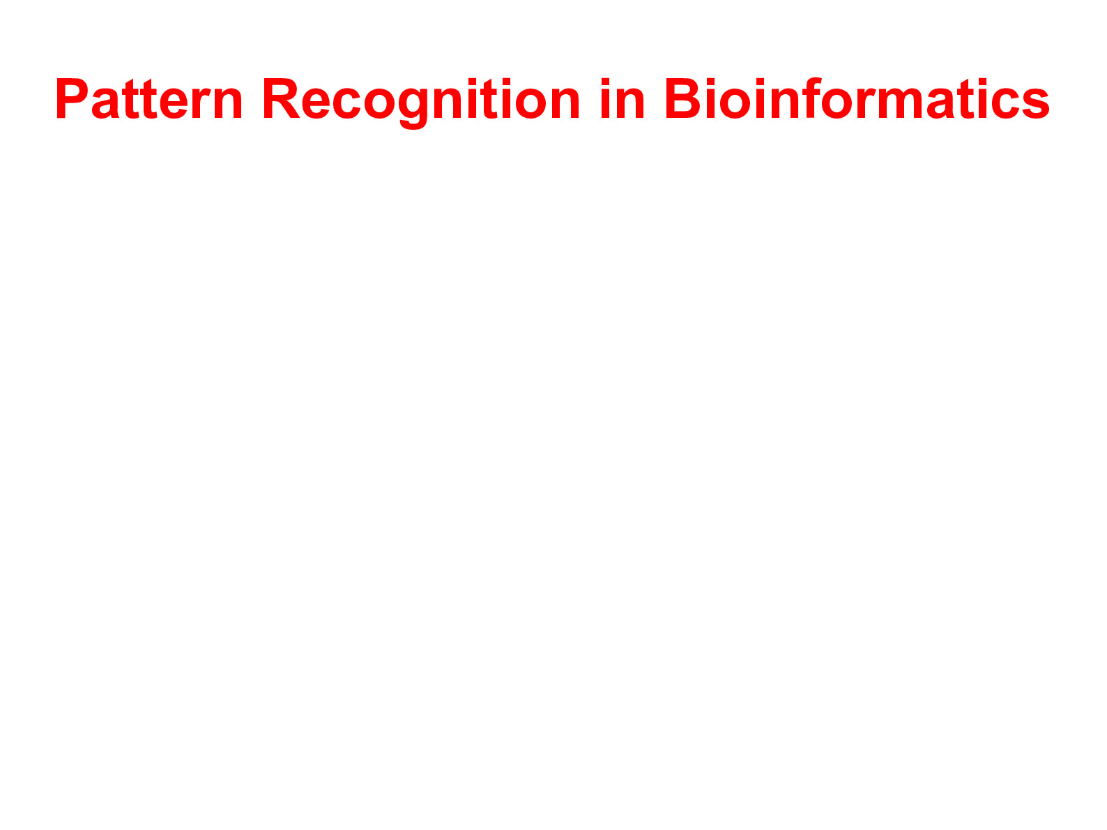 Pattern Recognition in Bioinformatics