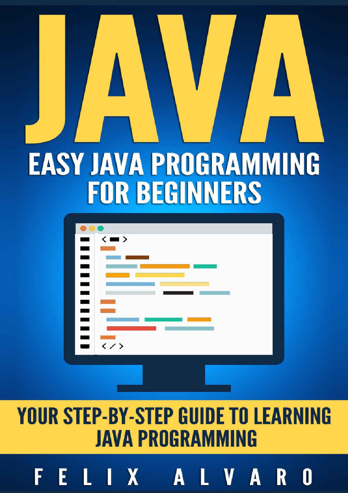 JAVA_ Easy Java Programming for Beginners, Your Step-By-Step Guide to Learning Java Programming