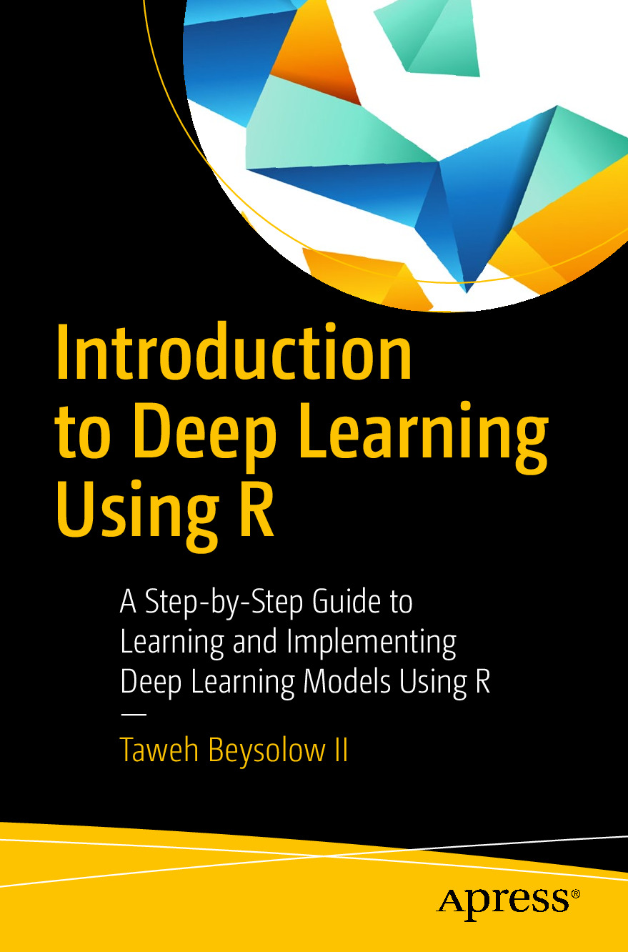Introduction to Deep Learning Using R_ A Step-by-Step Guide to Learning and Implementing Deep Learning Models Using R