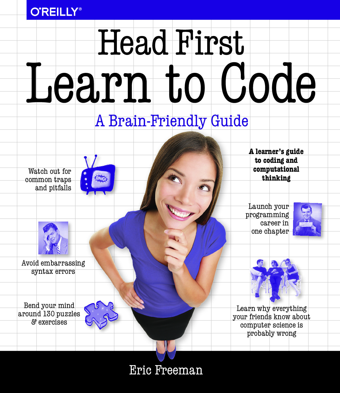 Head First Learn to Code – A Learner’s Guide to Coding and Computational Thinking