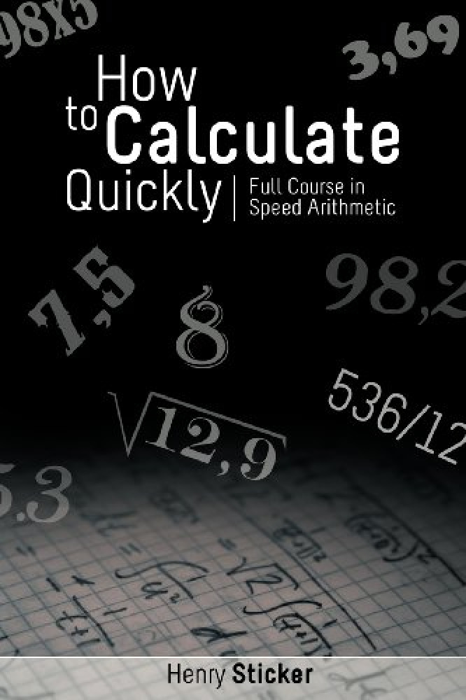 How to Calculate Quickly – Full Course in Speed Arithmetic