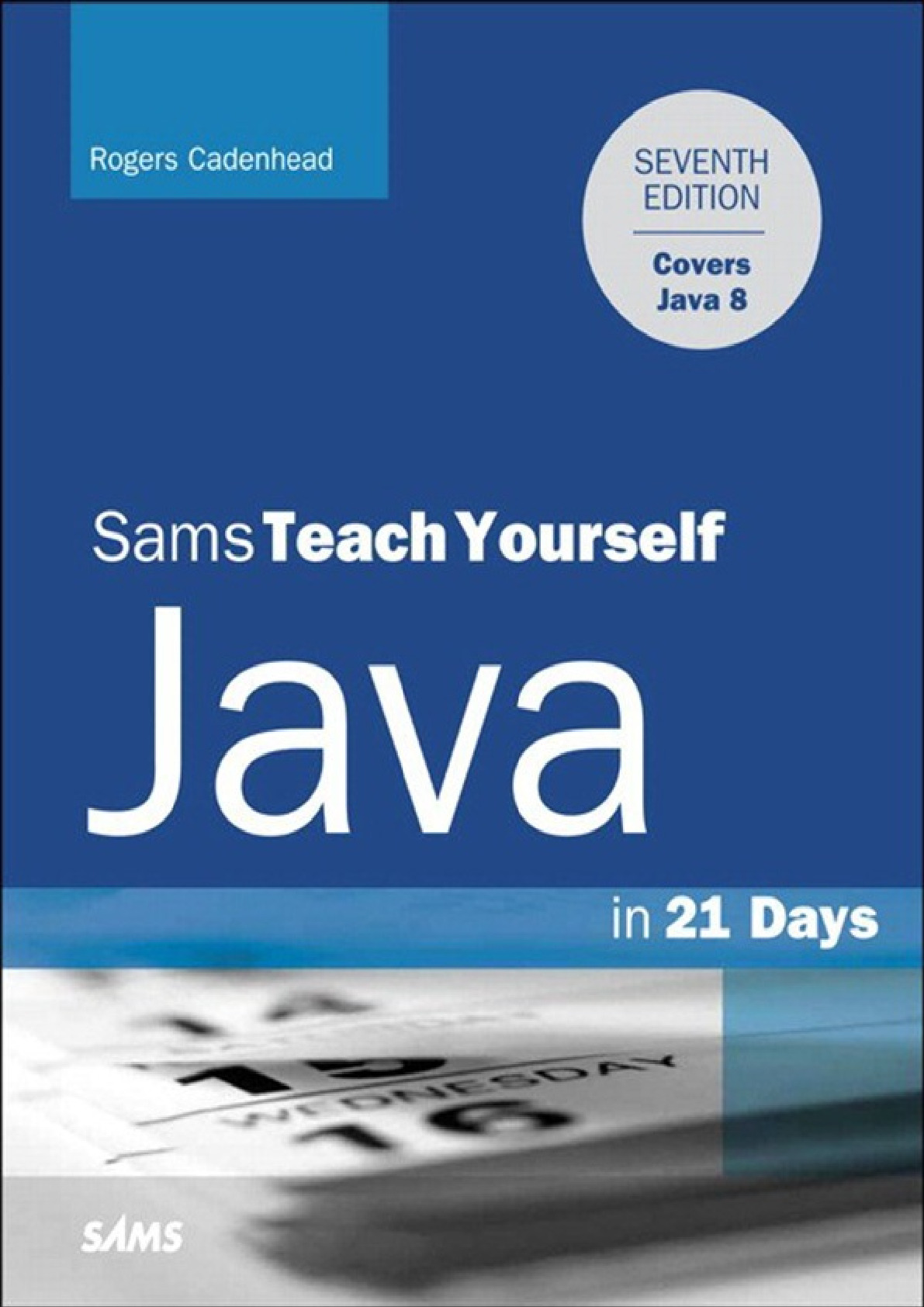 Java in 21 Days, Sams Teach Yourself (Covering Java 8), 7th Edition