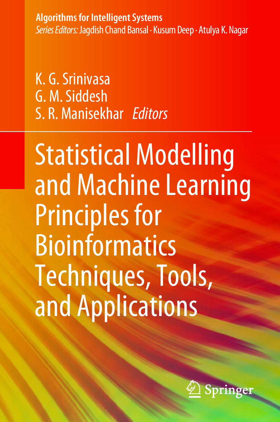 Statistical Modelling and Machine Learning Principles for Bioinformatics Techniques, Tools, and Applications. Algorithms for Intelligent Systems