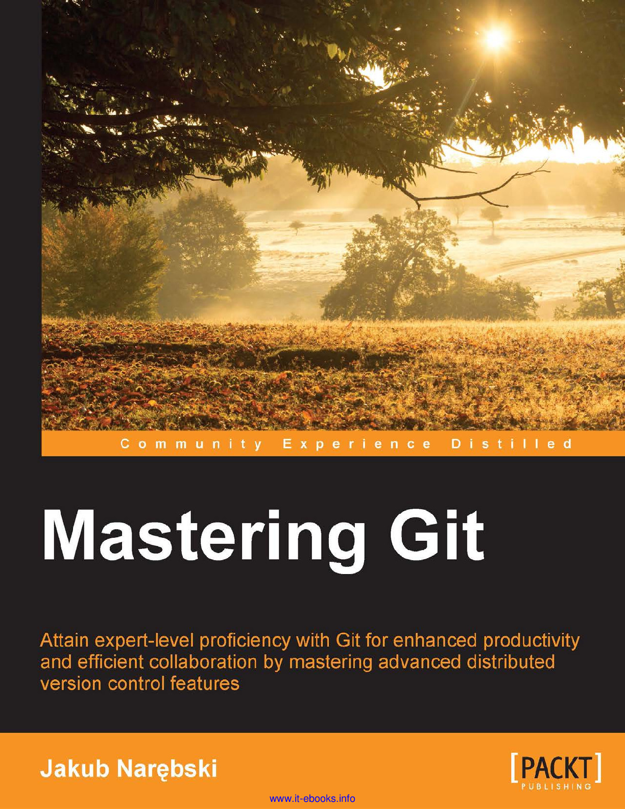 Mastering Git_ Attain expert-level proficiency with Git for enhanced productivity and efficient collaboration by mastering advanced distributed version control features