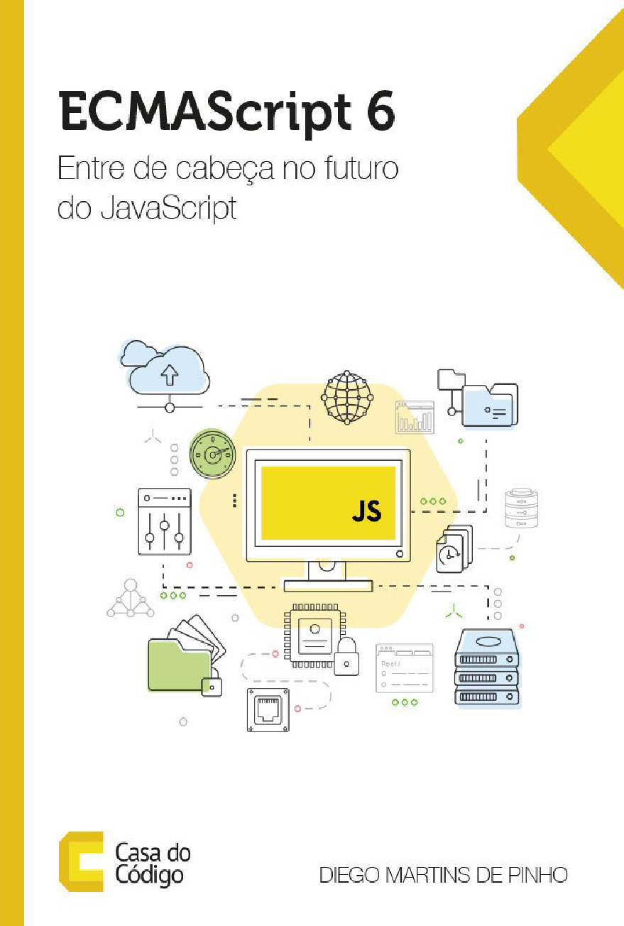 Diego Martins de Pinho – Javascript – ECMAScript 6 Entre de cabeça no futuro do JavaScript