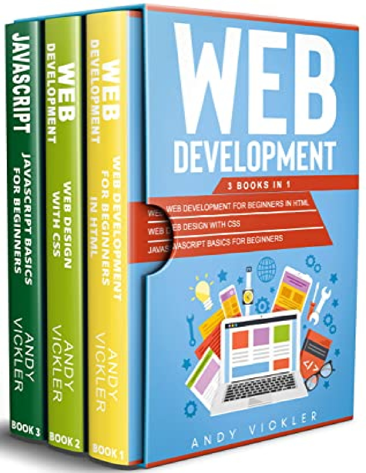 Web Development 3 Books in 1  Web Development for Beginners in HTML + Web Design With CSS + Javascript Basics for Beginners (Andy Vickler [Vickler, Andy]) (z-lib.org)