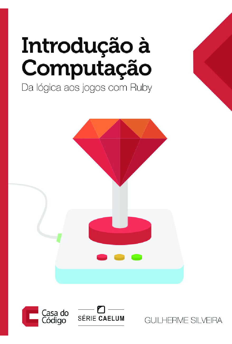 Introdução à Computação – Da Lógica aos jogos com Ruby