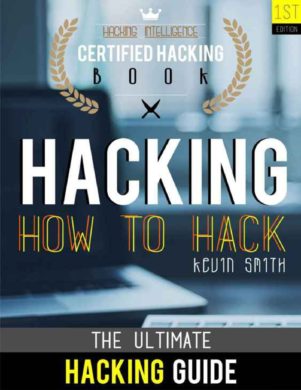 Hacking The Ultimate Hacking for Beginners How to Hack Hacking Intelligence Certified Hacking Book