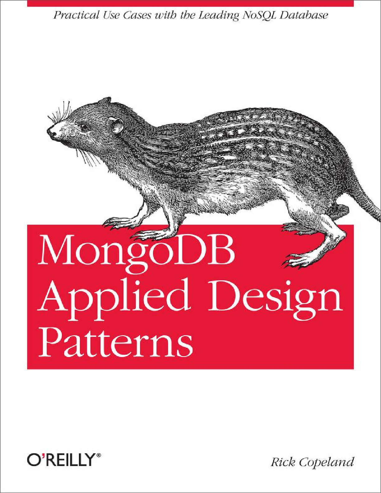 Rick Copeland – MongoDB Applied Design Patterns_ Practical Use Cases with the Leading NoSQL Database-O’Reilly Media (2013)