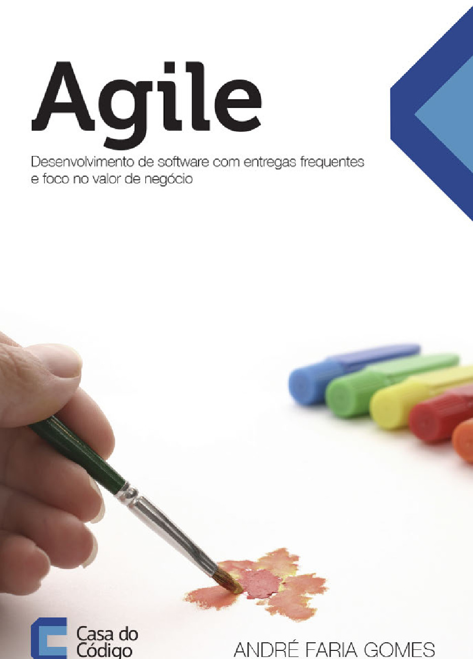 Agile – Desenvolvimento de software com entregas frequentes e foco no valor de negocio – Casa do Codigo