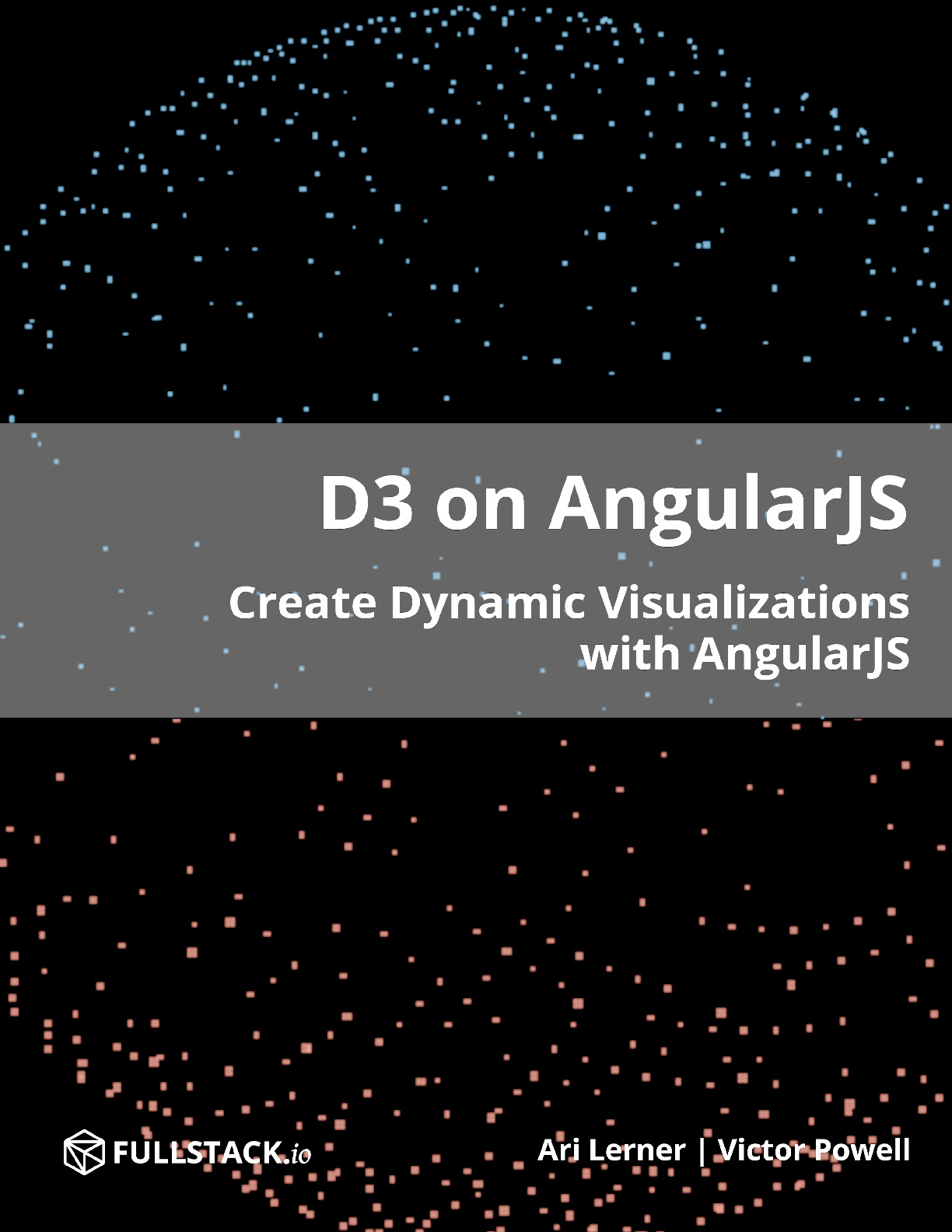 d3-on-angularjs-create-dynamic-visualizations-with-angularjs-by-ari-lerner-victor-powell
