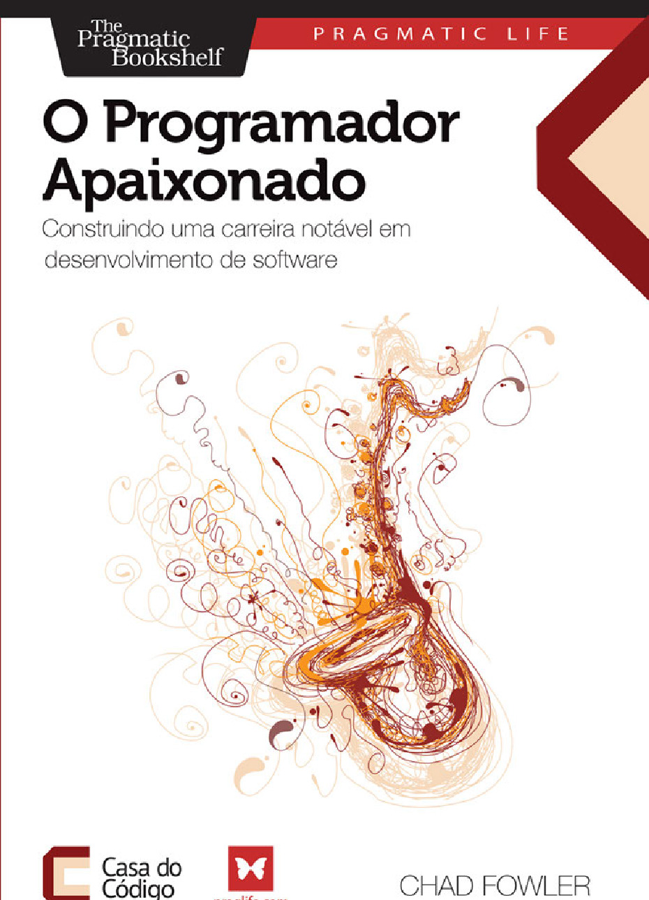 O Programador Apaixonado – Construindo uma carreira notavel em desenvolvimento de software – Casa do Codigo