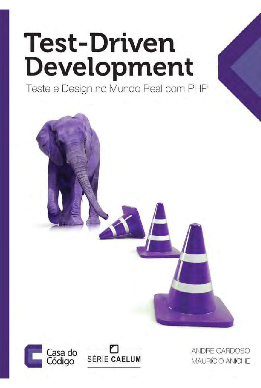 Test Driven Development – Teste e Design no Mundo Real com PHP – Casa do Codigo