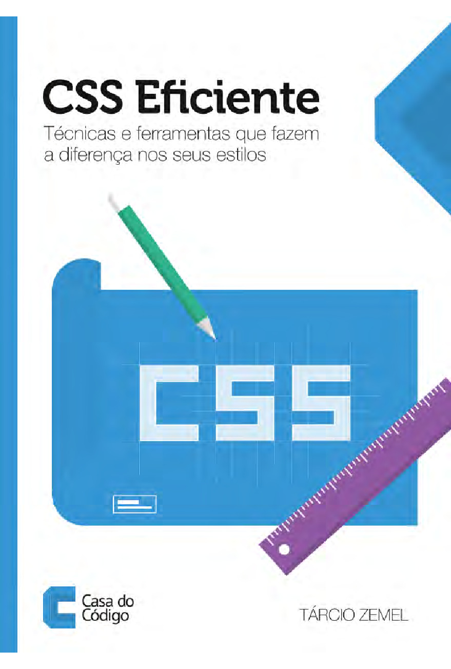 CSS Eficiente Técnicas e ferramentas que fazem a diferença nos seus estilos – Casa do Codigo