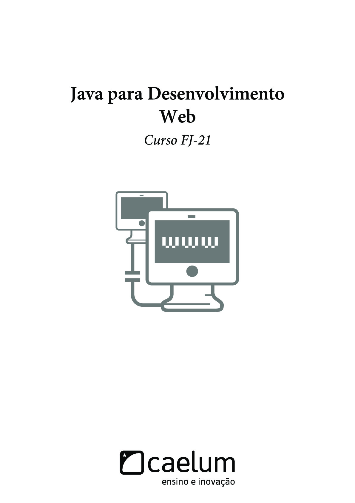 Java para Desenvolvimento Web – Caelum, FJ-21