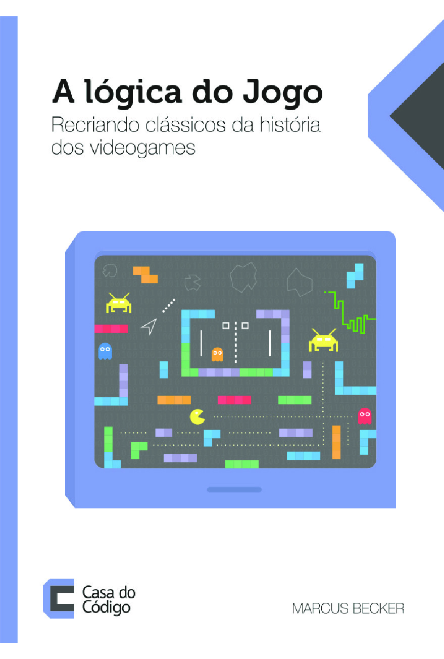 A Lógica do Jogo – Recriando Clássicos da História dos Videogames