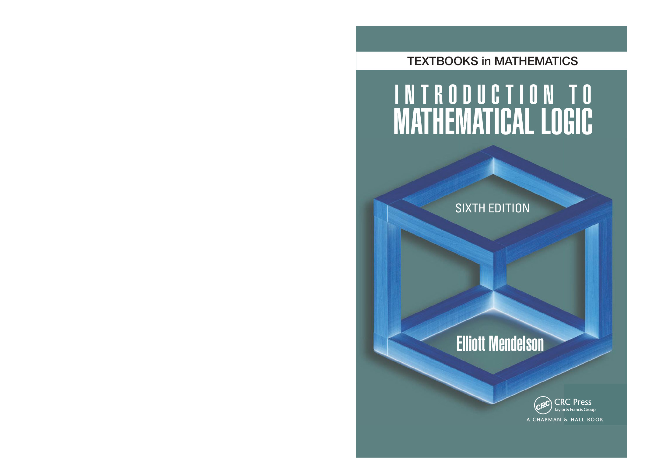 Introduction to Mathematical Logic – 6th Edition (2015)