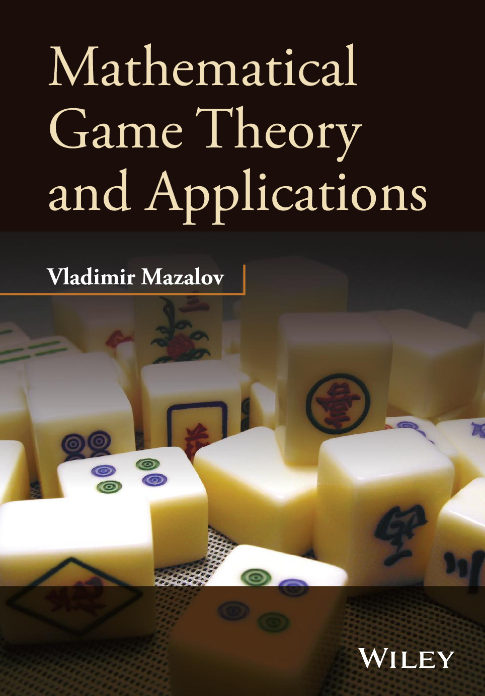 Mathematical Game Theory and Applications – Vladimir Mazalov