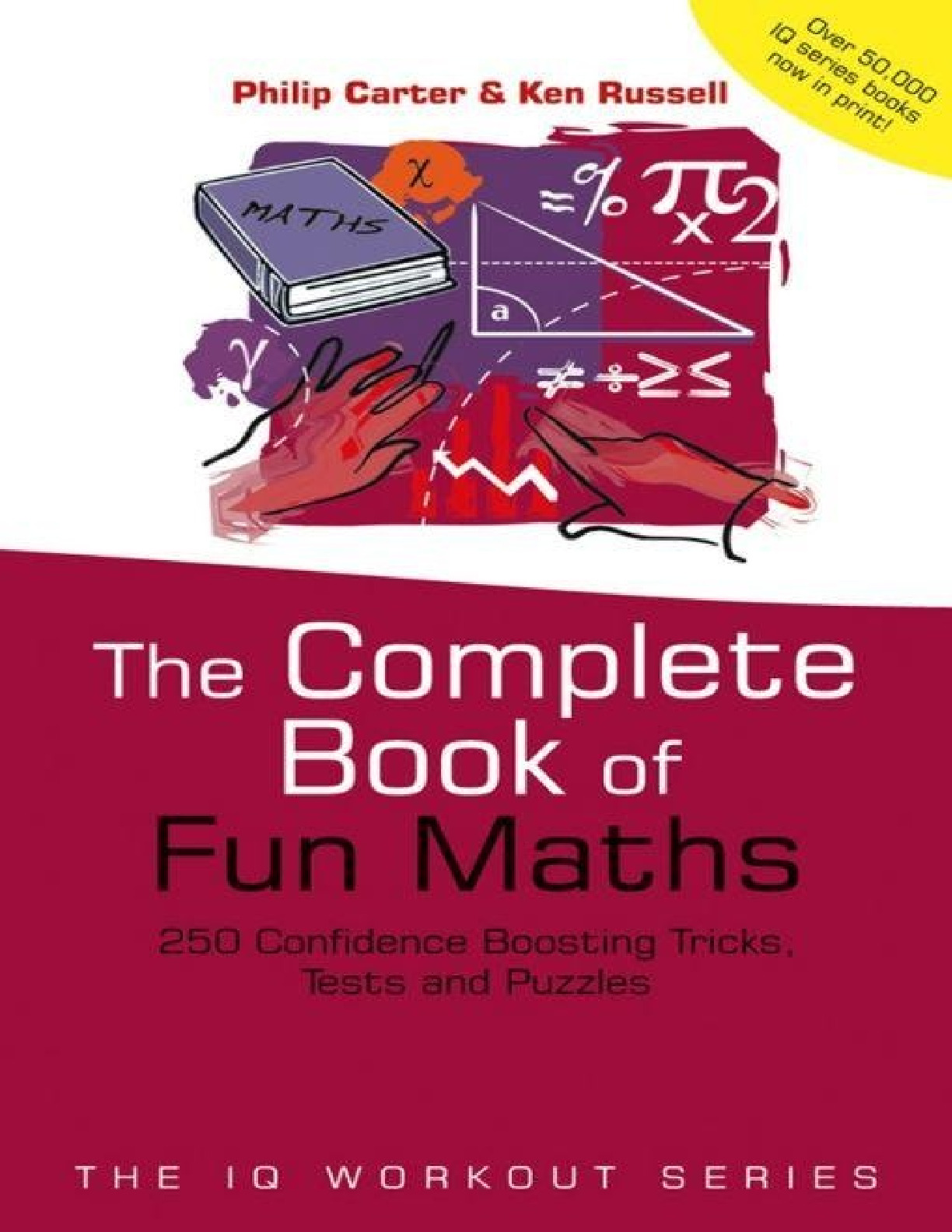 The Complete Book of Fun Maths 250 Confidence-boosting Tricks, Tests and Puzzles