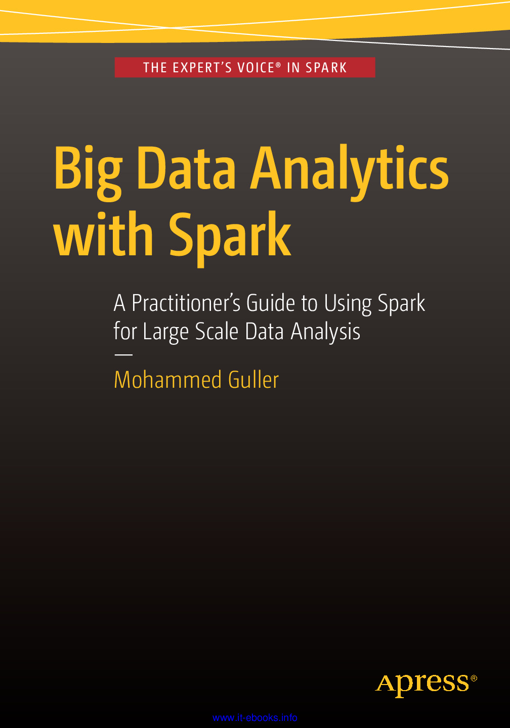 Big Data Analytics with Spark – A Practitioner’s Guide to Using Spark for Large Scale Data Analysis