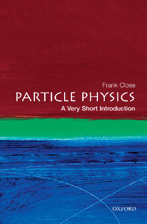 Particle Physics_ A Very Short Introduction ( PDFDrive.com )