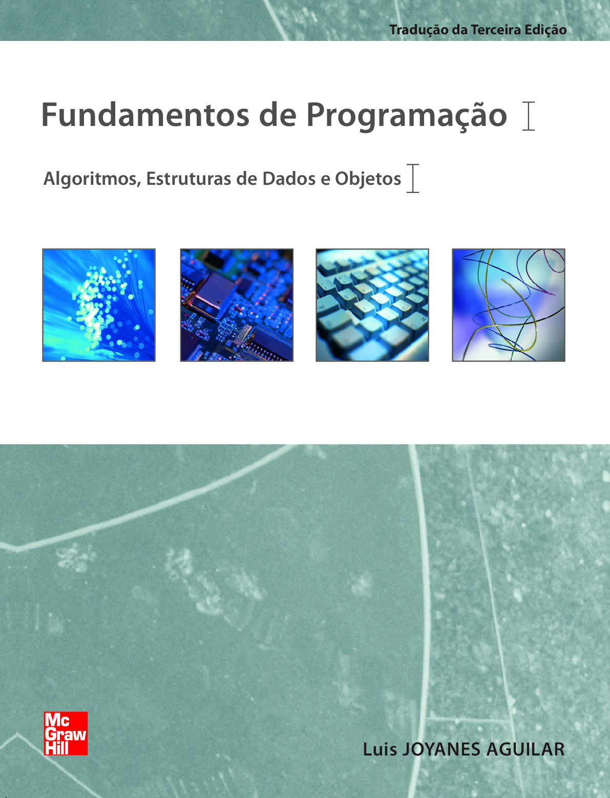 Fundamentos de Programação – Algoritmos, Estruturas de Dados e Objetos – 3a Ed – Luis Joyanes Aguilar – Bookman