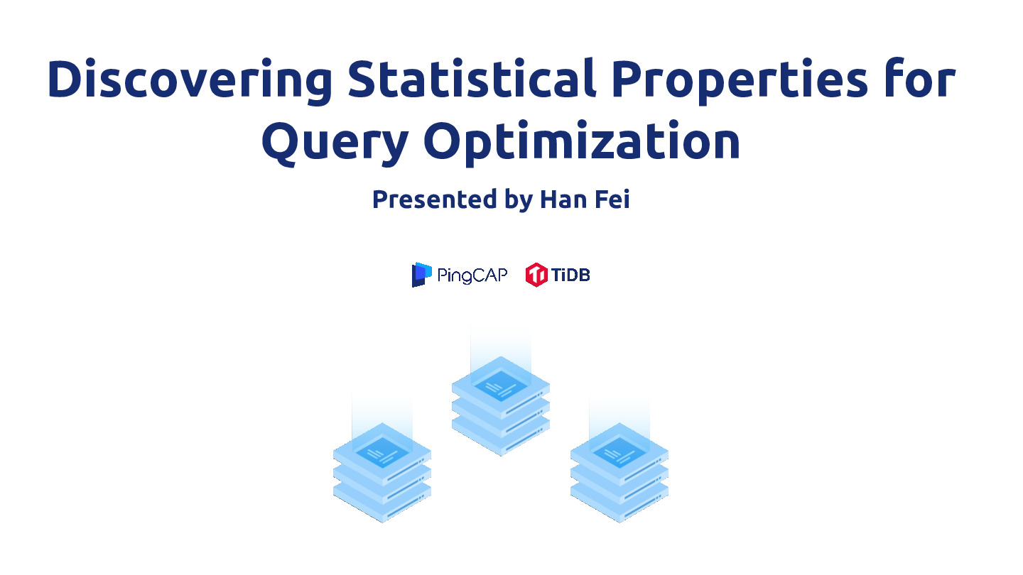 PingCAP-Infra-Meetup-82-韩飞-discovering-statistical-properties-for-query-optimization