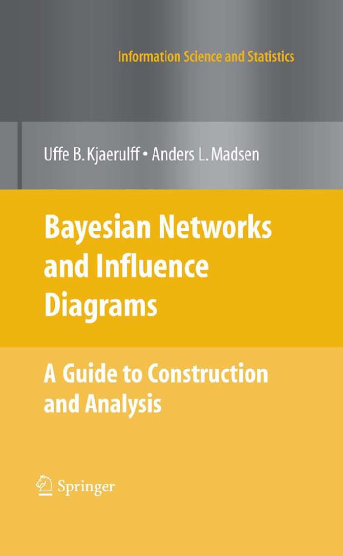 Bayesian Networks and Influence Diagrams A Guide to Construction and Analysis