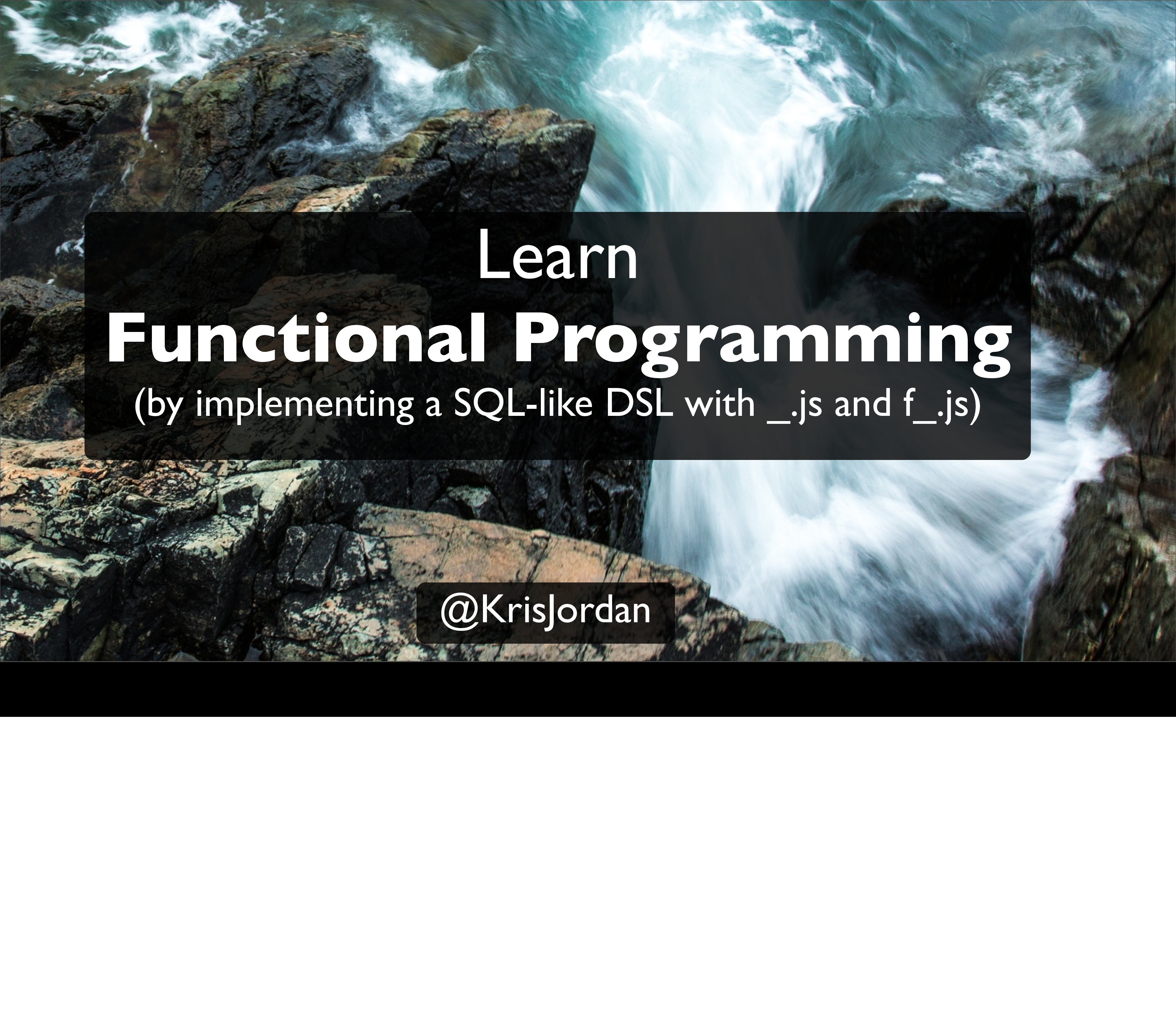 Learn Functional Programming by Implementing SQL with Underscore.js Presentation