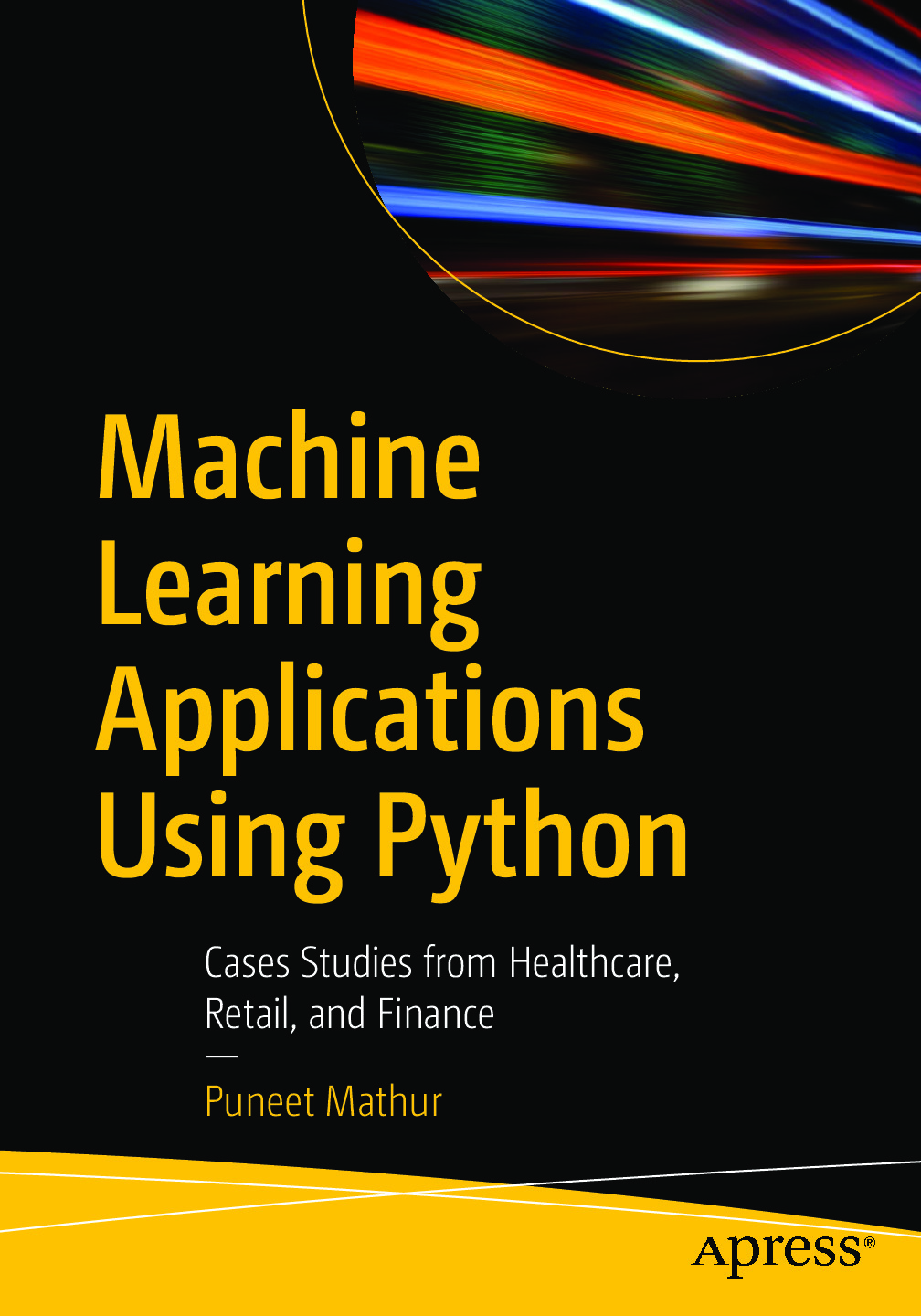 Machine Learning Applications Using Python – Cases Studies from Healthcare, Retail, and Finance by Puneet Mathur (z-lib.org)