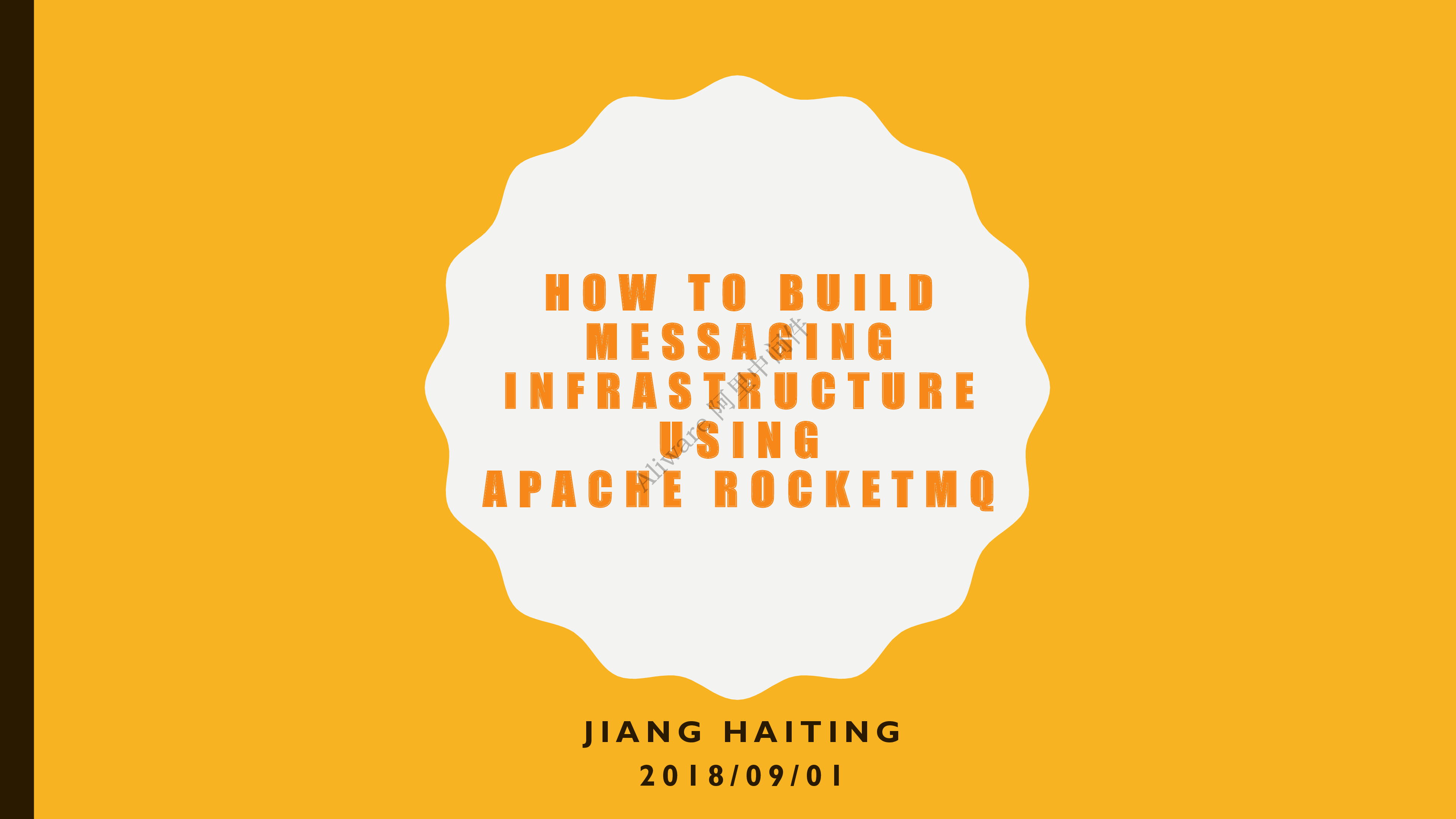 Aliware_Open_Source_北京站_PPT_How_to_build_Messaging_Infrastructure_using_Apache_RocketMQ_江海挺