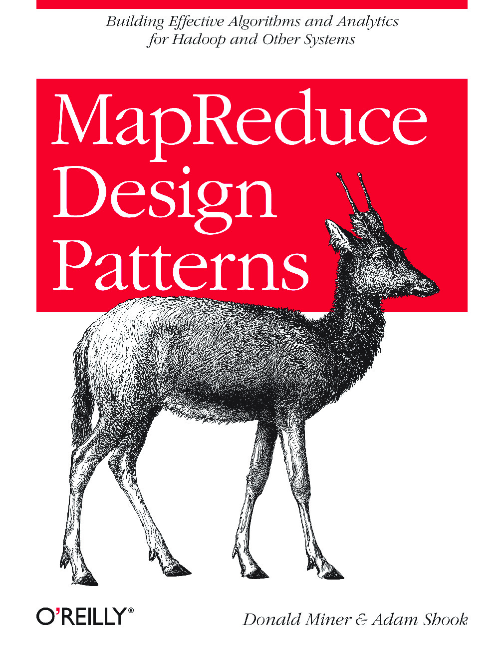 MapReduce Design Patterns – Building Effective Algorithms and Analytics for Hadoop and Other Systems