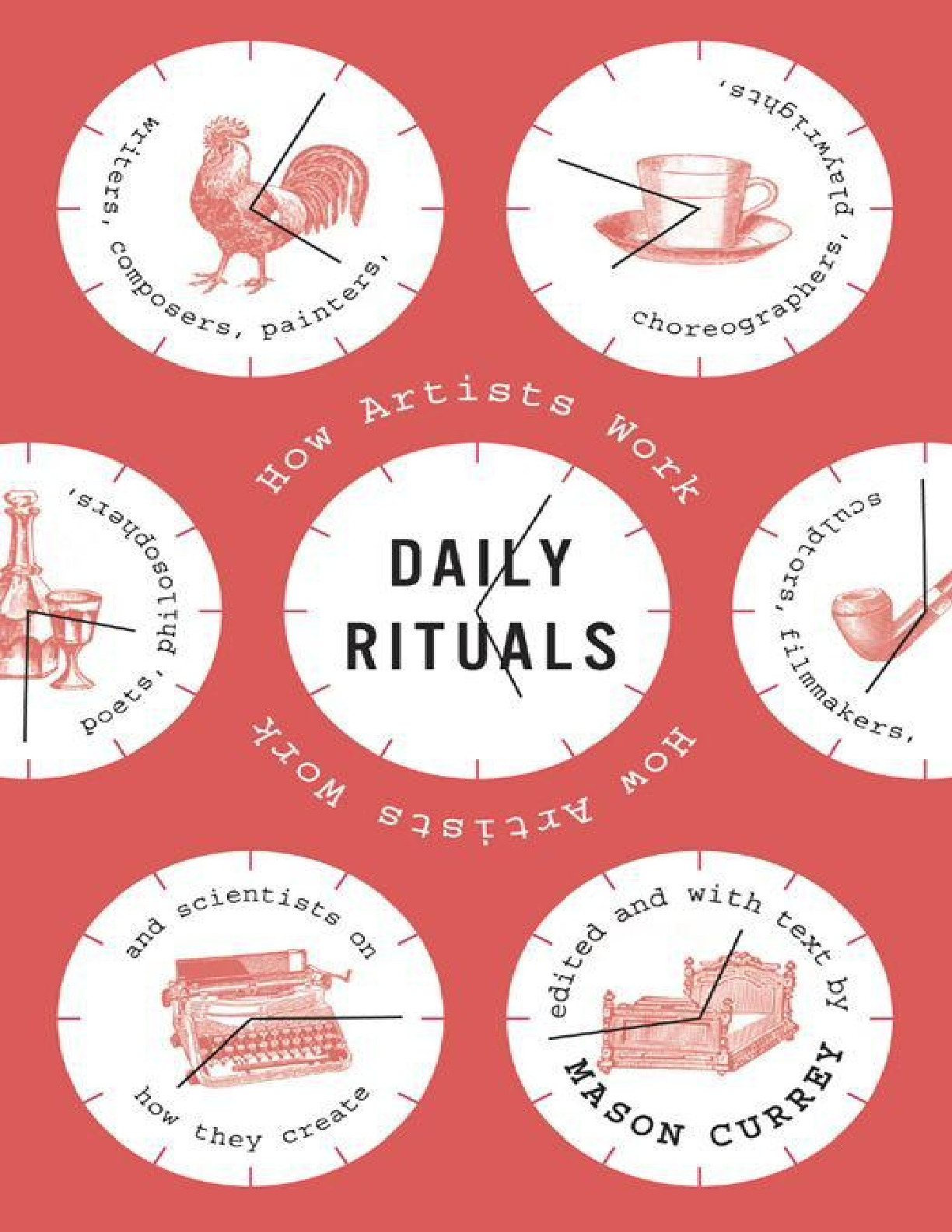 Daily Rituals – How Great Minds Make Time, Find Inspiration, and Get to Work