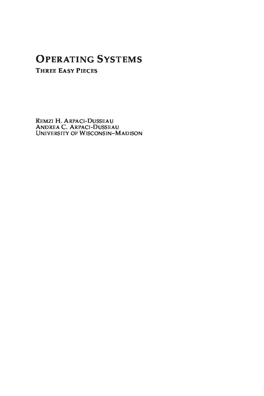 Operating Systems Three Easy Pieces by Remzi H. Arpaci-Dusseau, Andrea C. Arpaci-Dusseau (z-lib.org)