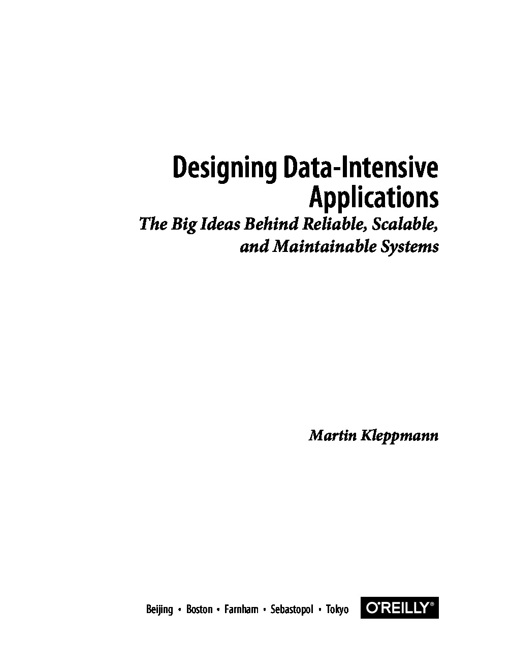 Designing Data-Intensive Applications – The Big Ideas Behind Reliable, Scalable and Maintainable Systems