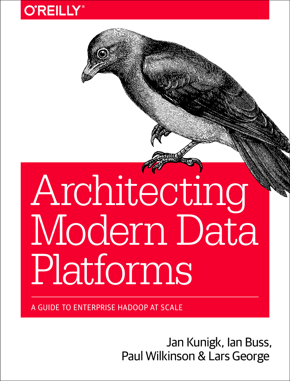 Architecting Modern Data Platforms – A Guide To Enterprise Hadoop At Scale