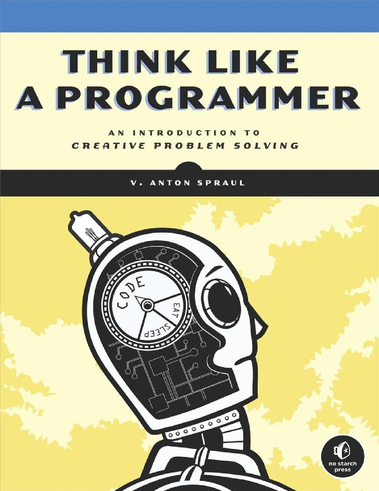 Think Like a Programmer_ An Introduction to Creative Problem Solving ( PDFDrive )