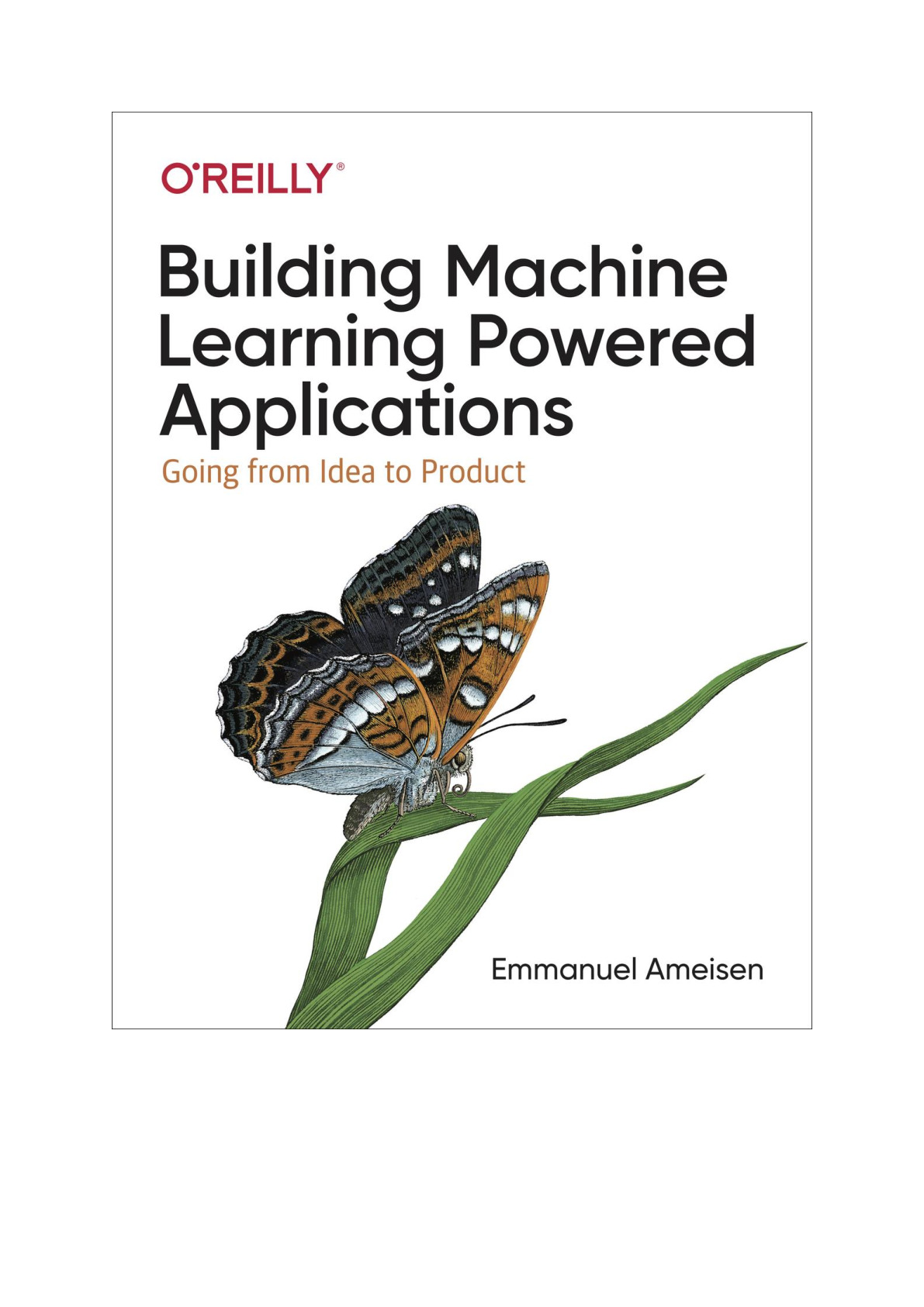 Building Machine Learning Powered Applications Going From Idea to Product by Emmanuel Ameisen (z-lib.org)