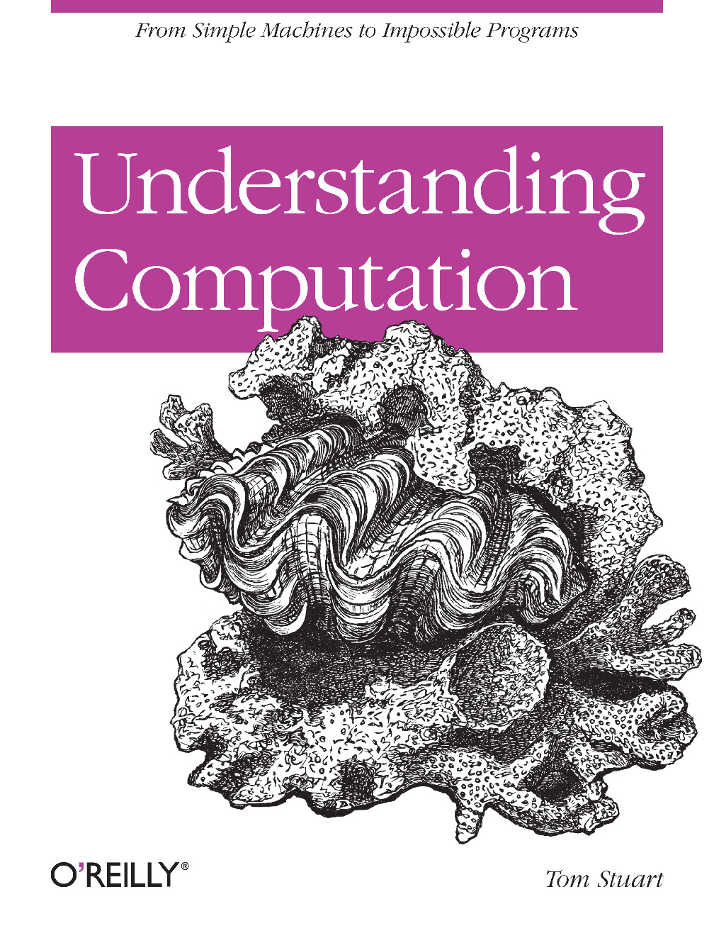 Understanding Computation – From Simple Machines to Impossible Programs