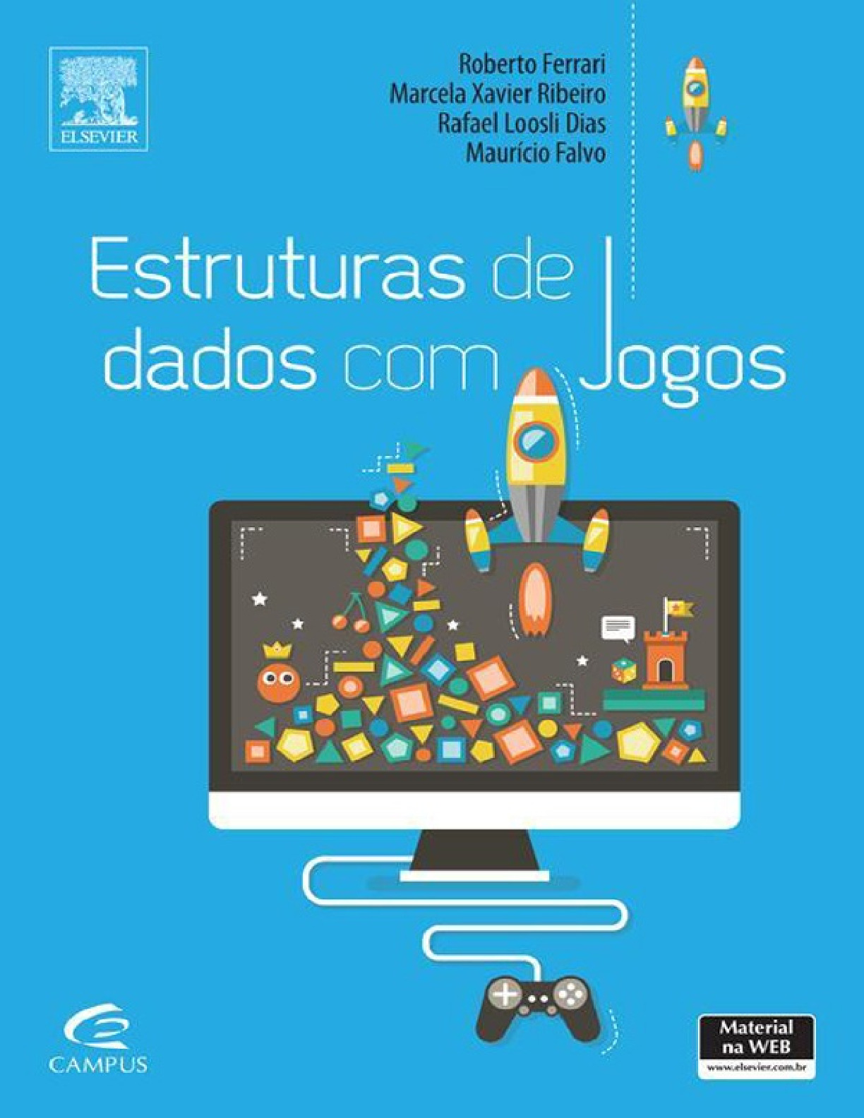 Estruturas de Dados Com Jogos – Roberto Ferrari, Marcela Xavier Ribeiro, Rafael Loosli Dias, Maurício Falvo – Campus