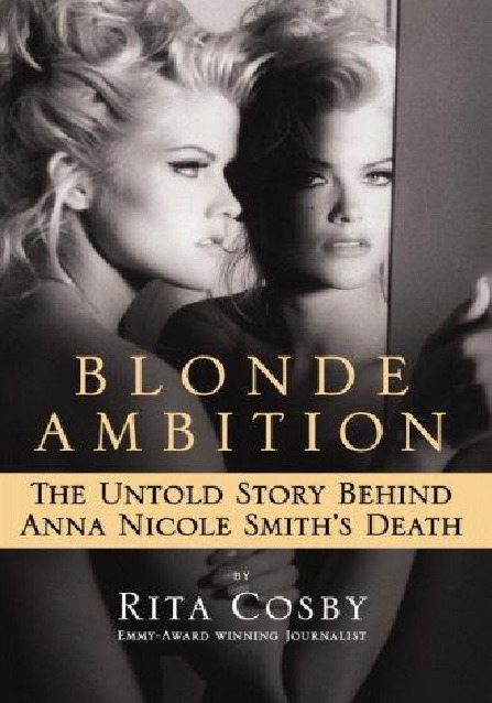 Blonde Ambition：The Untold Story Behind Anna Nicole Smith’s Death-Rita Cosby