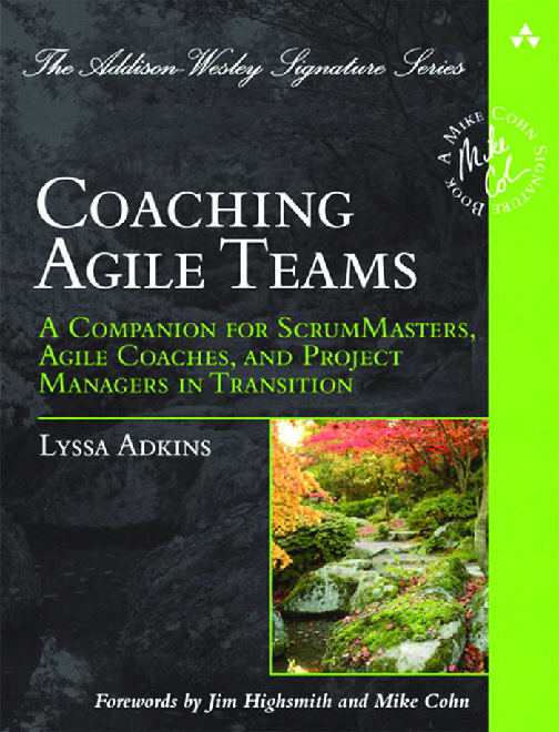 Coaching Agile Teams A Companion for ScrumMasters, Agile Coaches, and Project Managers in Transition