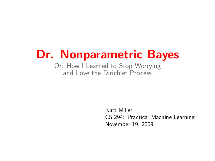 13[Nov 19]Bayesian nonparametric methods (Dirichlet processes) [Kurt Miller]