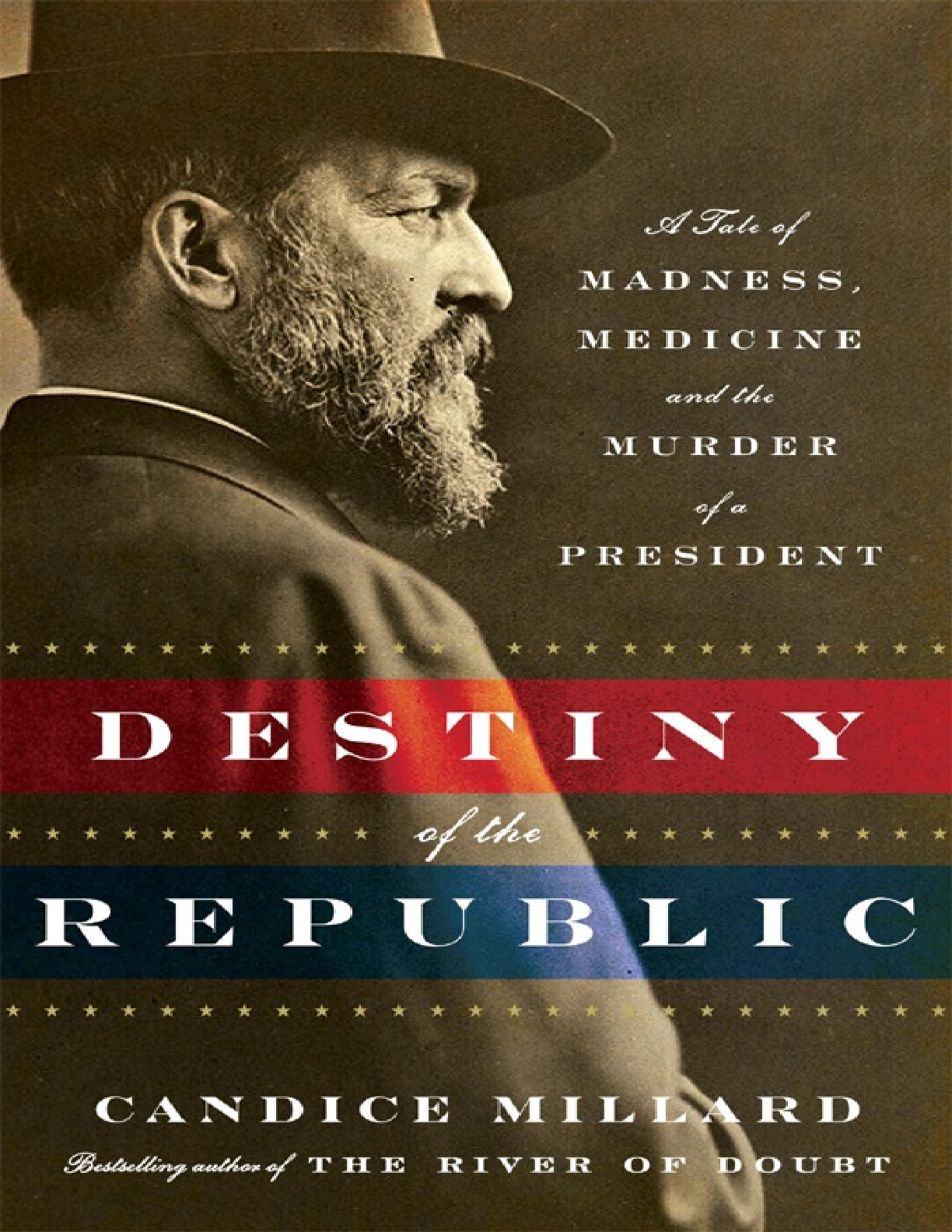 Destiny of the Republic – Candice Millard