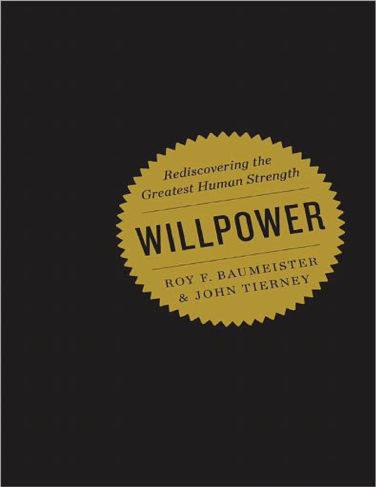 Willpower_ Rediscovering the Greatest Human Strength – Roy F. Baumeister; John Tierney