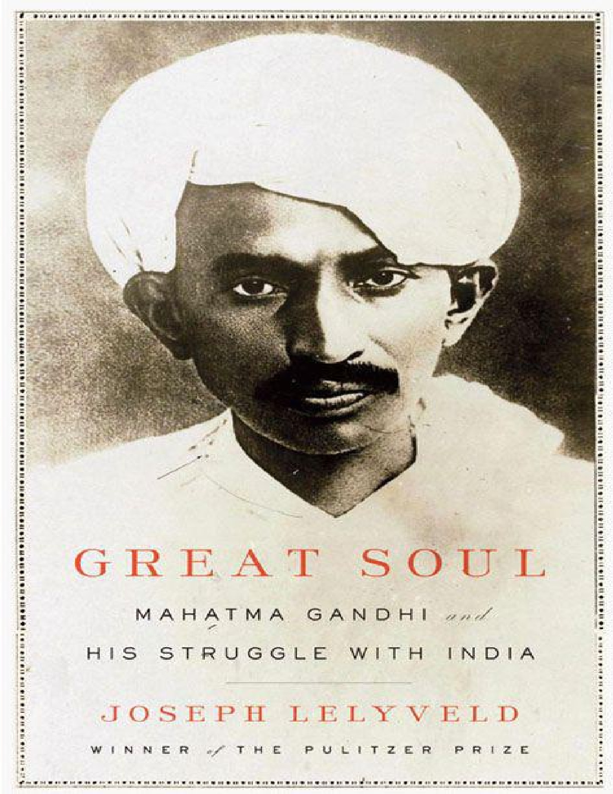 Great Soul_ Mahatma Gandhi and His Struggle With India – Joseph Lelyveld