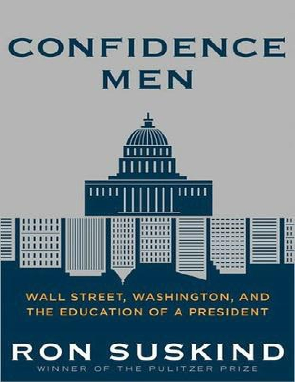 Confidence Men_ Wall Street, Washington, and the Education of a President – Ron Suskind